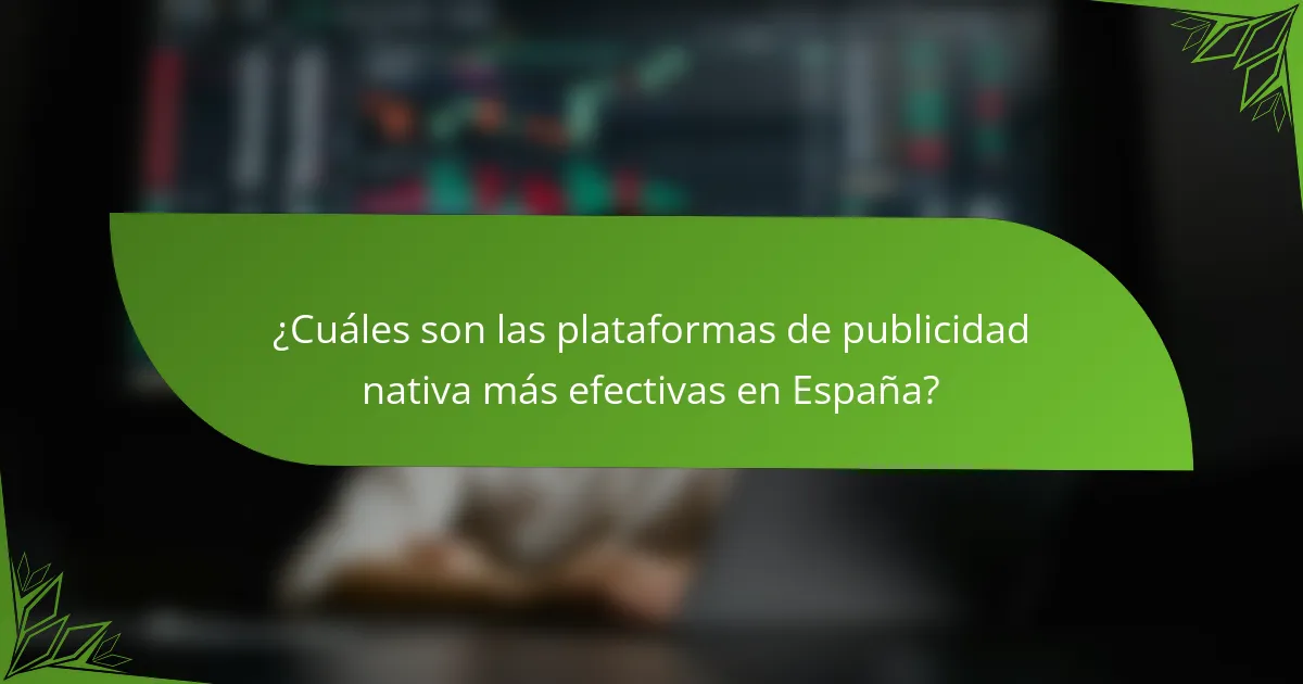 ¿Cuáles son las plataformas de publicidad nativa más efectivas en España?