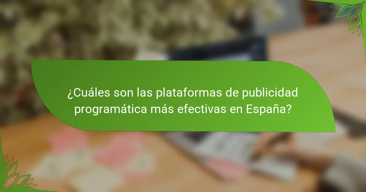 ¿Cuáles son las plataformas de publicidad programática más efectivas en España?