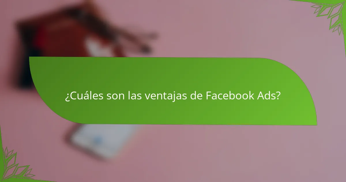 ¿Cuáles son las ventajas de Facebook Ads?