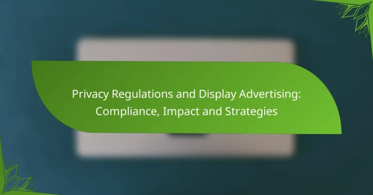 Regulaciones de Privacidad y Publicidad Display: Cumplimiento, Impacto y Estrategias