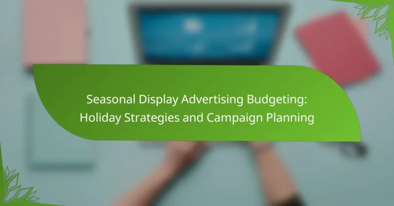 Presupuesto de Publicidad de Display Estacional: Estrategias y Planificación de Campañas para las Vacaciones