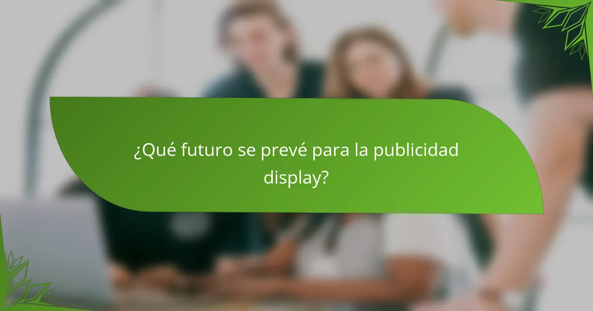 ¿Qué futuro se prevé para la publicidad display?